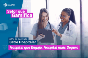 Série de Conteúdo Setor Hospitalar - Hospital que engaja, hospital mais seguro